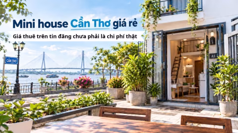 Mini house Cần Thơ giá rẻ: Chi phí thật và cách thuê 2026